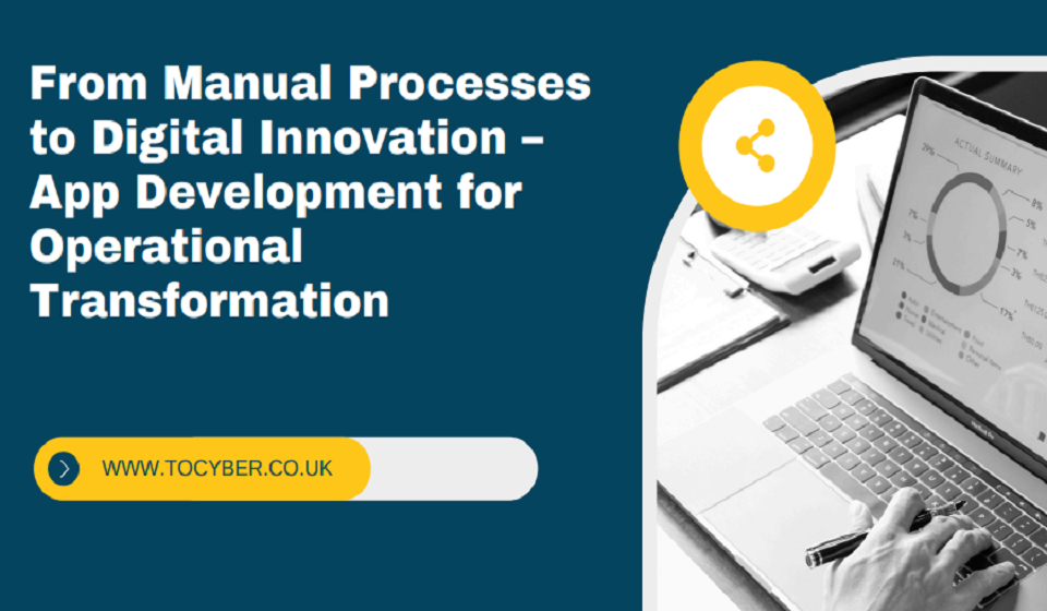 From Manual Processes to Digital Innovation – App Development for Operational Transformation